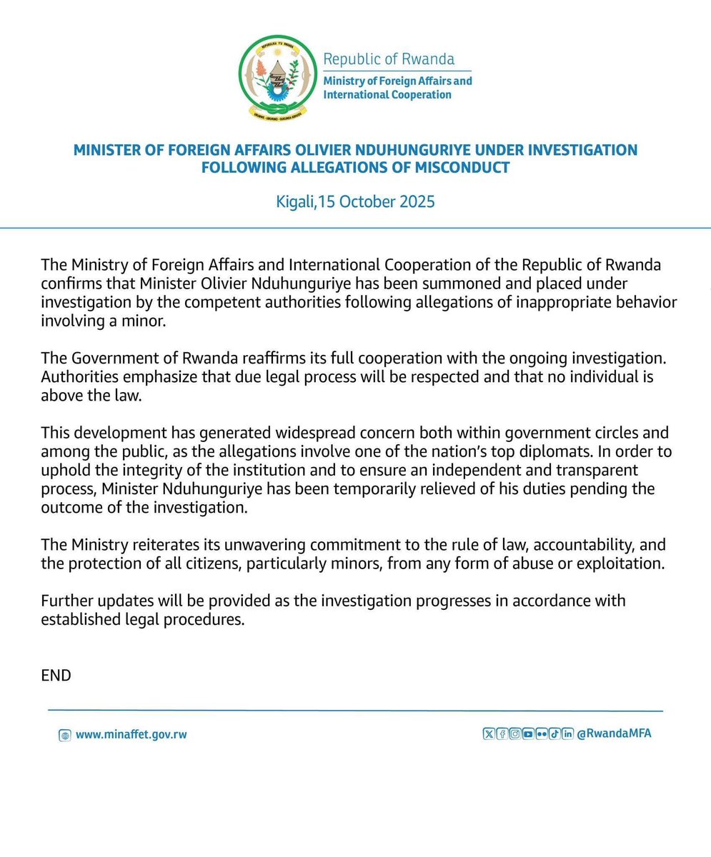 #RDC: LE MINISTRE DES AFFAIRES ÉTRANGÈRES OLIVIER NDUHUNGURIYE FAIT L’OBJET D’UNE ENQUÊTE À LA SUITE D’ALLÉGATIONS DE MAUVAISE CONDUITE

Kigali, le 15 octobre 2025

Le Ministère des Affaires étrangères et de la Coopération internationale de la République du Rwanda confirme que le
