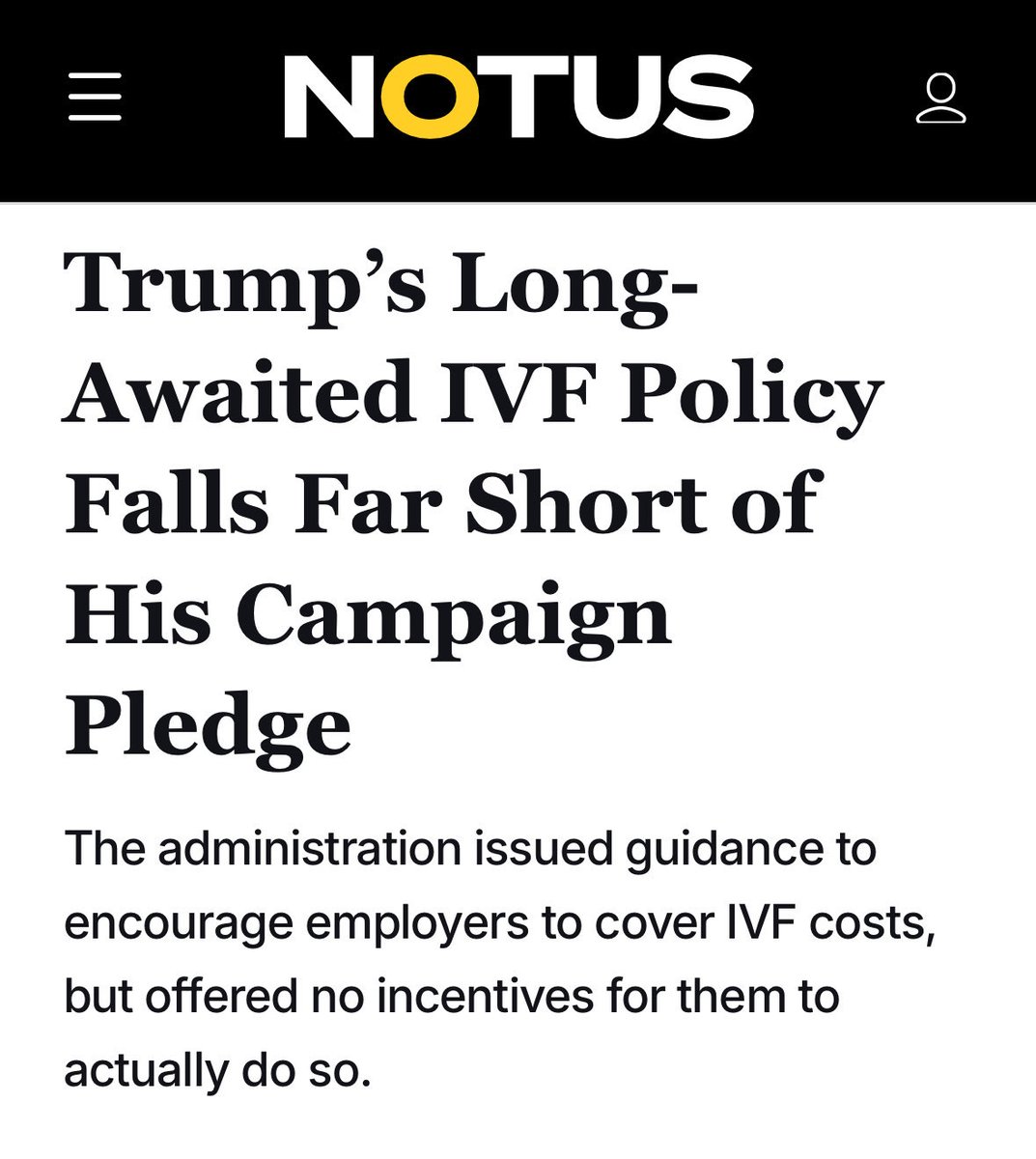 Donald Trump lied when he pledged to make IVF available to every family for FREE.

His genius plan is to rip away health insurance from millions of people, and then politely ask companies to add IVF coverage out of the goodness of their hearts.

It's insulting—a broken promise.