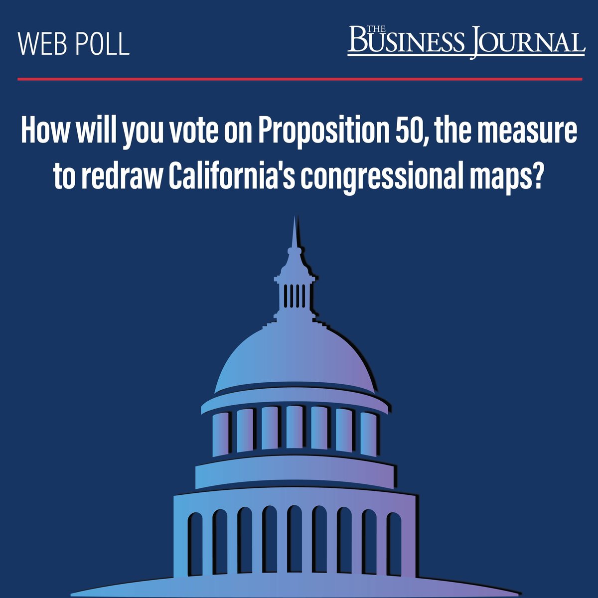 TBJFresno's tweet image. Web Poll Time! How will you vote on Proposition 50, the measure to redraw California&apos;s congressional maps? Let us know by clicking the link in our bio to vote! 🔗

Results of this web poll will be in our Friday, October 24th edition of The Business Journal 🗞️ 

#WebPoll #tbj