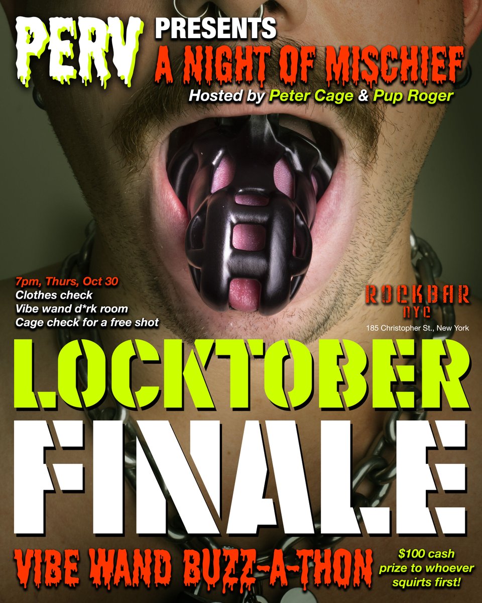 Chastity Social (@chastitysocial) on Twitter photo LOCKTOBER FINALE
Thursday, Oct 30, 7pm
at @rockbarny
185 Christopher St., New York
Hosted by <a href="/petercagenyc/">Peter Cage (22k) 🔜 Berlin 10/22-10/27</a> & Pup Roger
Second Tuesday every month!
No cover!
Cage check for a free shot!
Clothes check available!
VIBE WAND BUZZ-A-THON
$100 cash prize to whoever *** first LOCKTOBER FINALE
Thursday, Oct 30, 7pm
at @rockbarny
185 Christopher St., New York
Hosted by <a href="/petercagenyc/">Peter Cage (22k) 🔜 Berlin 10/22-10/27</a> & Pup Roger
Second Tuesday every month!
No cover!
Cage check for a free shot!
Clothes check available!
VIBE WAND BUZZ-A-THON
$100 cash prize to whoever *** first