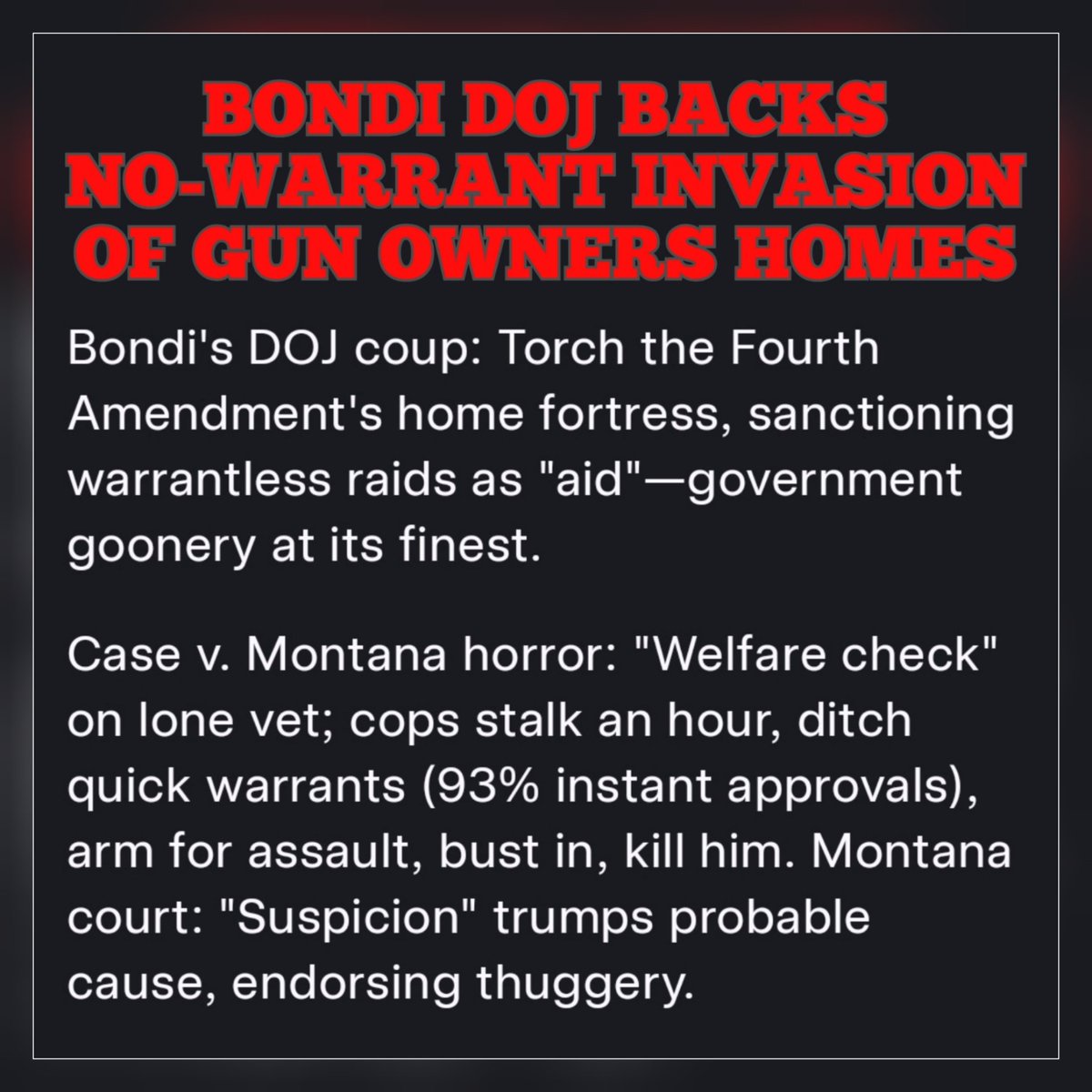 Just when Harmeet painted the perfect picture of Pamela "red flag" Bondi:

For the DOJ to back Montana in this case undermines the 4th Amendment. If the Supreme Court accepts this reasoning, 4A will be reduced to a formality.

Remember, government is just there tO HeLp.