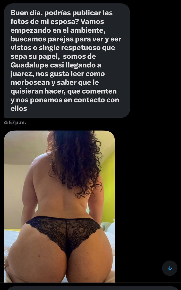 Buen día, podrías publicar las fotos de mi esposa? Vamos empezando en el ambiente, buscamos parejas para ver y ser vistos o single respetuoso que sepa su papel,  somos de Guadalupe casi llegando a juarez, nos gusta leer como morbosean y saber que le quisieran hacer😈😈😈😈😈