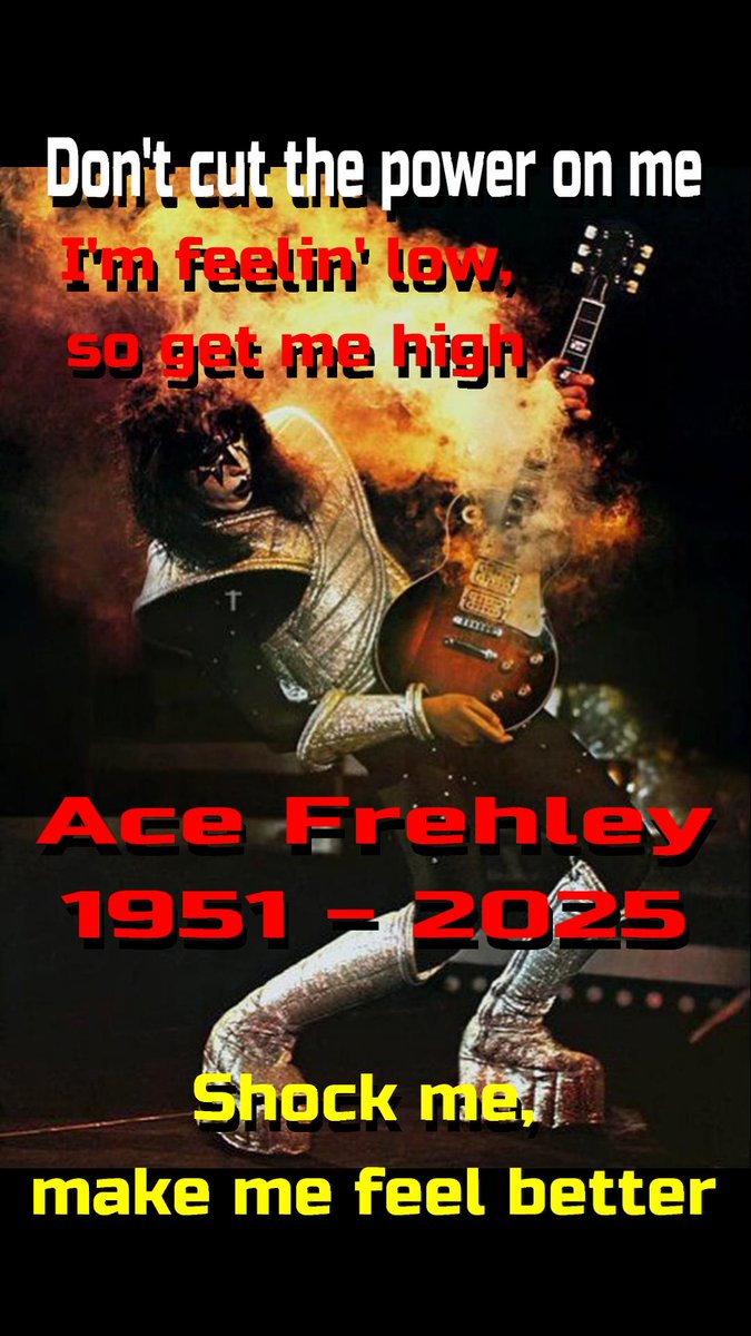 MaSSaPowerHour's tweet image. ACE FREHLEY 😮 1951 -2025
#acefrehley #Kissband ##ColdGin #ShockMe #genesimmons 

Don&apos;t cut the power on me. 
I&apos;m feelin&apos; low, so get me high

Shock me, make me feel better!