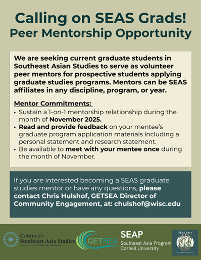 We are seeking current graduate students in Southeast Asian Studies to serve as volunteer peer mentors for a mentoring series sponsored 

As a mentor, you would assist a prospective student who is applying to graduate studies programs in North America, Europe, Asia, or Australia.