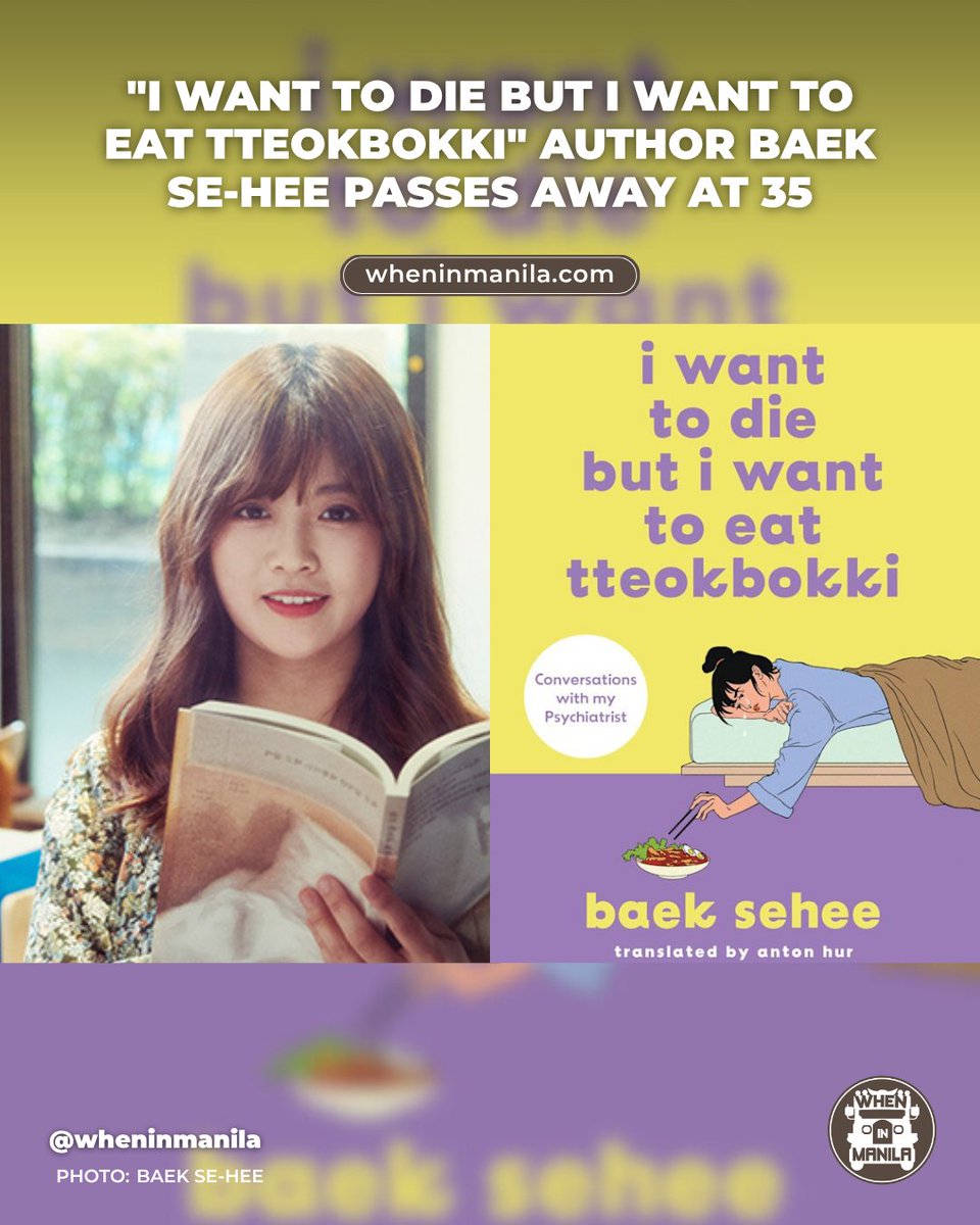 WhenInManila's tweet image. Baek Se-hee, the author behind the best-selling memoir โI Want to Die but I Want to Eat Tteokbokki,โ has passed away. May she rest in peace.ย
READ MORE: wheninmanila.com/author-baek-seโฆ