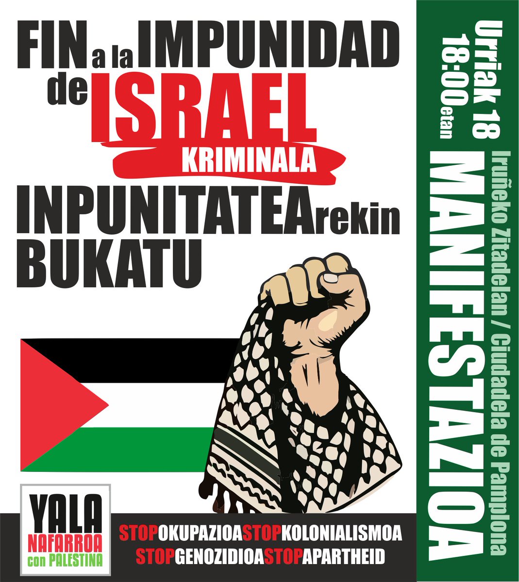 ¡Llenemos las calles en la manifestación del 18 de octubre, por el fin de la impunidad para Israel! 
#GenozidioaSTOP!
#EpistemizidioaSTOP!
#EkozidioaSTOP!
#FinDeLaImpunidadParaIsrael

Convocante/Deialdia egiten du: Yala Nafarroa con Palestina
Decenas de adhesiones