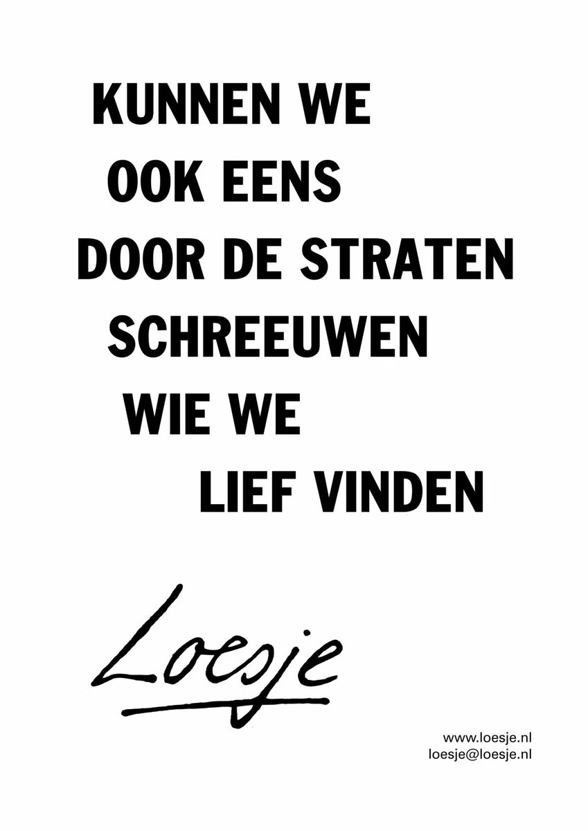 LoesjeNL's tweet photo. **         kunnen we 
              ook eens 
           door de straten 
                schreeuwen 
                  wie we 
                     lief vinden       ** https://t.co/H6QkblJDVh