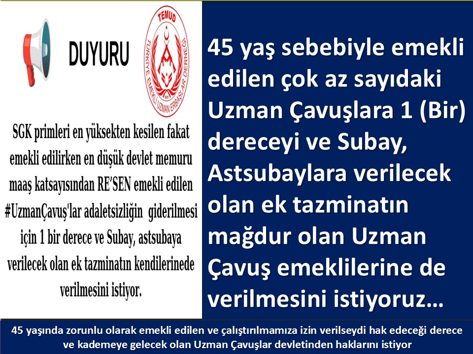 #UzmanÇavuş
#UzmanÇavuşlar
#EmekliUzmanÇavuşlar
#BirDereceHak
<a href="/RTErdogan/">Recep Tayyip Erdoğan</a>
<a href="/tcsavunma/">T.C. Millî Savunma Bakanlığı</a>
<a href="/hulusiakarmedya/">Hulusi AKAR</a>
<a href="/Akparti/">AK Parti</a>
<a href="/nacibostanci/">M. Naci Bostancı</a>
<a href="/akbasogluemin/">Av. M.Emin AKBAŞOĞLU 🇹🇷</a>
<a href="/AliYerlikaya/">Ali Yerlikaya</a>
<a href="/UlviYonter/">Dr.İzzet Ulvi YÖNTER</a>
<a href="/dbdevletbahceli/">Devlet Bahçeli</a>
<a href="/MHP_Bilgi/">MHP</a>
<a href="/mustafaelitas/">Mustafa Elitaş</a>
<a href="/UlviYonter/">Dr.İzzet Ulvi YÖNTER</a>
<a href="/erkanakcay45/">Erkan Akçay</a>
<a href="/TEMUD_2024/">TEMUD Türkiye Emekli Uzman Erbaşlar Derneği</a>
<a href="/alitilkici38/">Ali Tilkici 🇹🇷</a>
<a href="/HMBakanligi/">T.C. Hazine ve Maliye Bakanlığı</a>