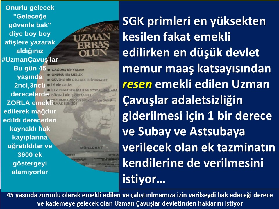 #UzmanÇavuş
#UzmanÇavuşlar
#EmekliUzmanÇavuşlar
#BirDereceHak
<a href="/RTErdogan/">Recep Tayyip Erdoğan</a>
<a href="/tcsavunma/">T.C. Millî Savunma Bakanlığı</a>
<a href="/hulusiakarmedya/">Hulusi AKAR</a>
<a href="/Akparti/">AK Parti</a>
<a href="/nacibostanci/">M. Naci Bostancı</a>
<a href="/akbasogluemin/">Av. M.Emin AKBAŞOĞLU 🇹🇷</a>
<a href="/AliYerlikaya/">Ali Yerlikaya</a>
<a href="/UlviYonter/">Dr.İzzet Ulvi YÖNTER</a>
<a href="/dbdevletbahceli/">Devlet Bahçeli</a>
<a href="/MHP_Bilgi/">MHP</a>
<a href="/mustafaelitas/">Mustafa Elitaş</a>
<a href="/UlviYonter/">Dr.İzzet Ulvi YÖNTER</a>
<a href="/erkanakcay45/">Erkan Akçay</a>
<a href="/TEMUD_2024/">TEMUD Türkiye Emekli Uzman Erbaşlar Derneği</a>
<a href="/alitilkici38/">Ali Tilkici 🇹🇷</a>
<a href="/HMBakanligi/">T.C. Hazine ve Maliye Bakanlığı</a>