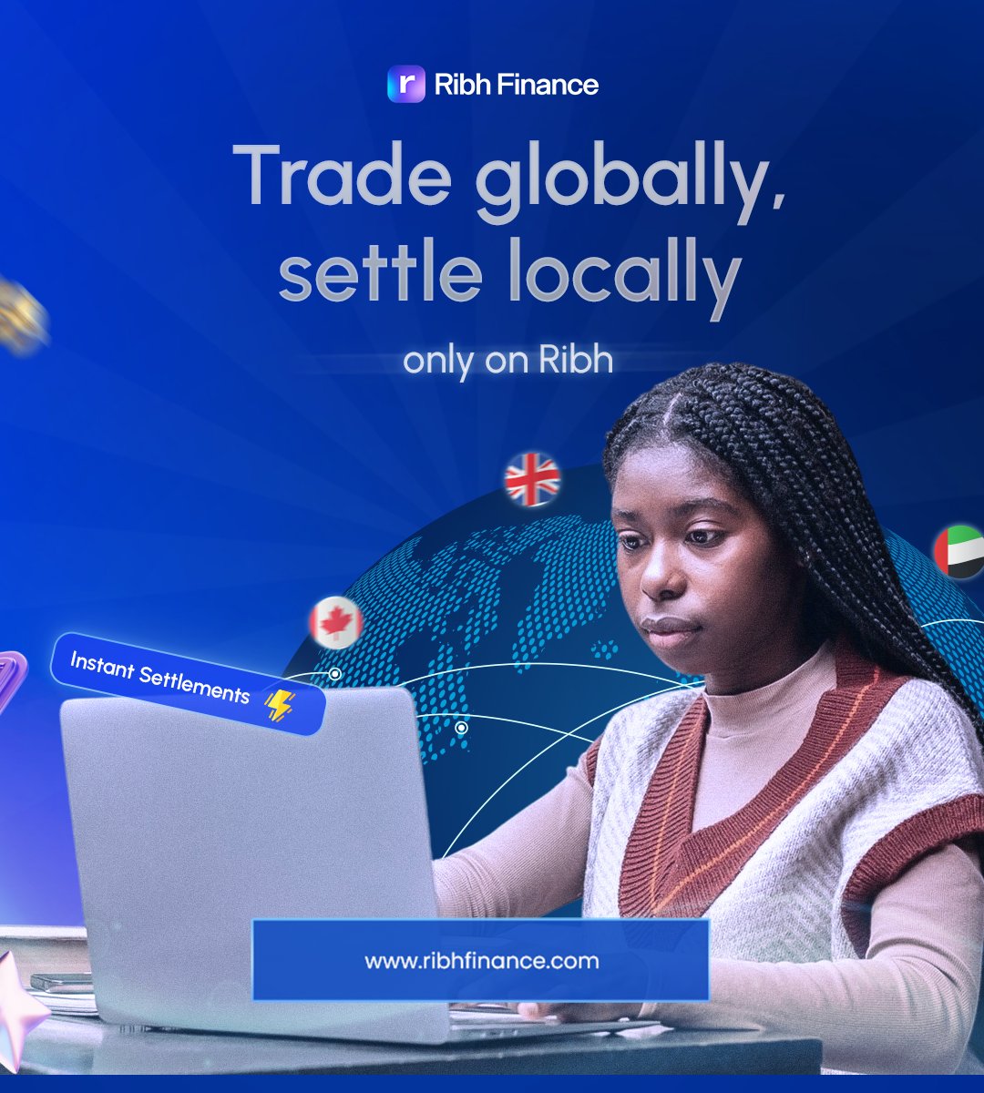 Trade globally, settle locally.

               Only on Ribh.
