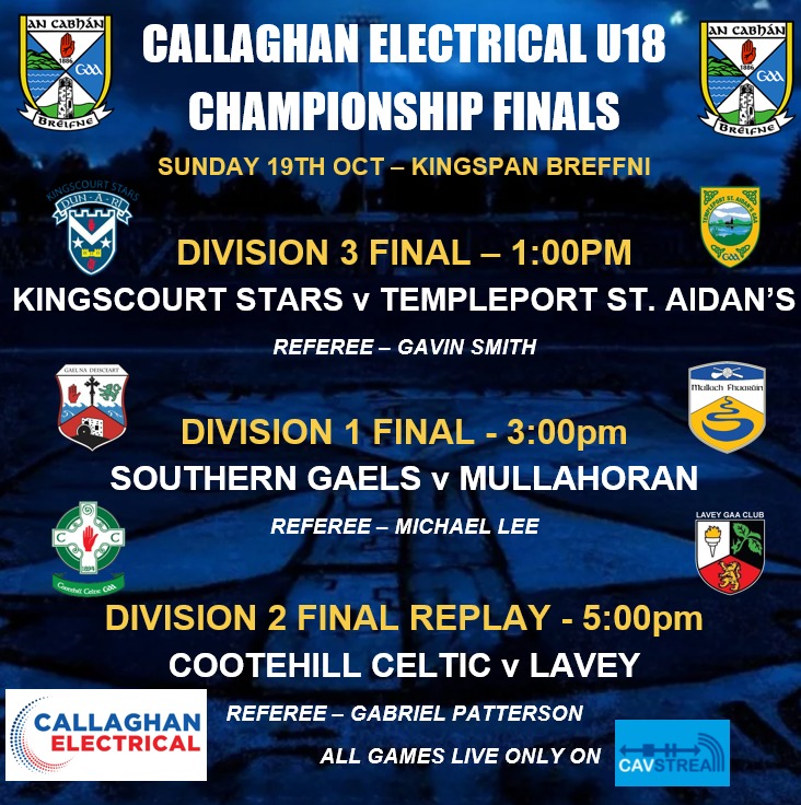 🔵⚪️🔵𝗨𝟭𝟴 𝗙𝗜𝗡𝗔𝗟𝗦 𝗧𝗥𝗘𝗕𝗟𝗘 𝗛𝗘𝗔𝗗𝗘𝗥🔵⚪️🔵

Sunday 19th October we have 3 Callaghan Electrical U18 Football Championship Finals in Kingspan Breffni 

Get Club Game Tickets - member.clubspot.app/club/cavan-gaa…

All games live ONLY on <a href="/cavstream/">CAVSTREAM</a> TV 

#CAVANGAA2025 #CAVANMFC
