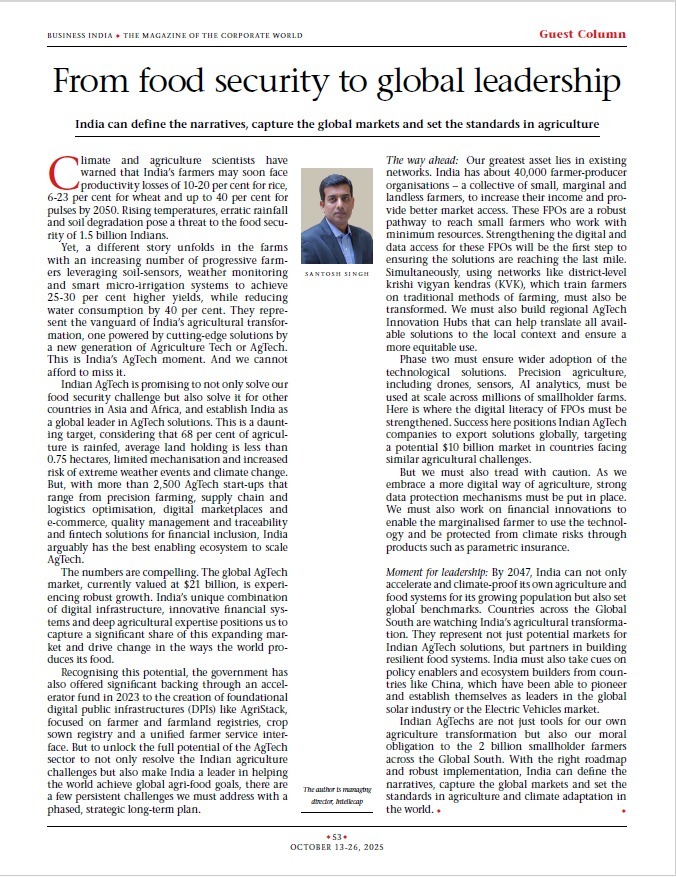 𝐈𝐧𝐝𝐢𝐚’𝐬 𝐀𝐠𝐭𝐞𝐜𝐡 𝐑𝐞𝐯𝐨𝐥𝐮𝐭𝐢𝐨𝐧: 𝐅𝐫𝐨𝐦 𝐅𝐨𝐨𝐝 𝐒𝐞𝐜𝐮𝐫𝐢𝐭𝐲 𝐭𝐨 𝐆𝐥𝐨𝐛𝐚𝐥 𝐋𝐞𝐚𝐝𝐞𝐫𝐬𝐡𝐢𝐩

Read the Guest Column by Santosh K Singh, MD-Climate &amp; Energy Intellecap, in Business India - 
ow.ly/p2g050XcTmP

<a href="/singhsk5/">Santosh</a> <a href="/Raivineet/">Vineet Rai</a>