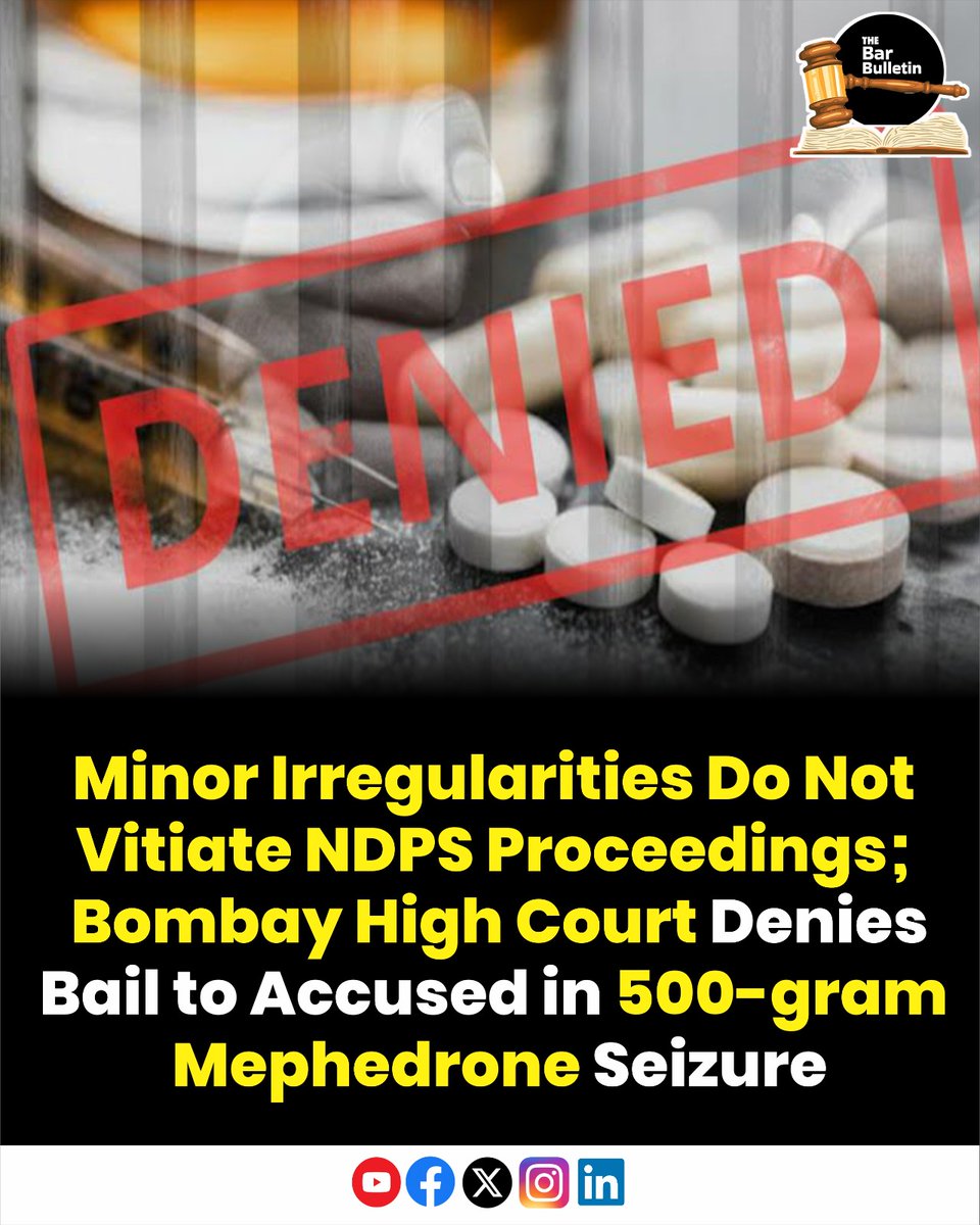 thebarbulletin's tweet image. Minor Irregularities Do Not Vitiate NDPS Proceedings; Bombay High Court Denies Bail to Accused in 500-gram Mephedrone Seizure

Read More Here- thebarbulletin.com/bombay-high-co…

#BombayHighCourt #BailApplication #CourtRuling #CrimeAndLaw #CriminalLaw #DrugOffences #DrugSeizureCase