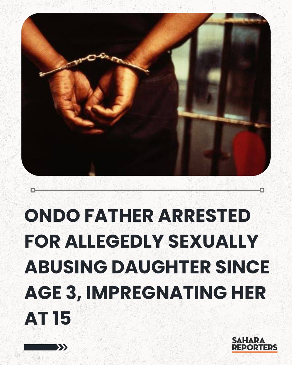 SaharaReporters's tweet photo. Ondo Father Arrested For Allegedly Sexually Abusing Daughter Since Age 3, Impregnating Her At 15 | Sahara Reporters https://t.co/3fcxo6EGDT https://t.co/8k0o2nJSME