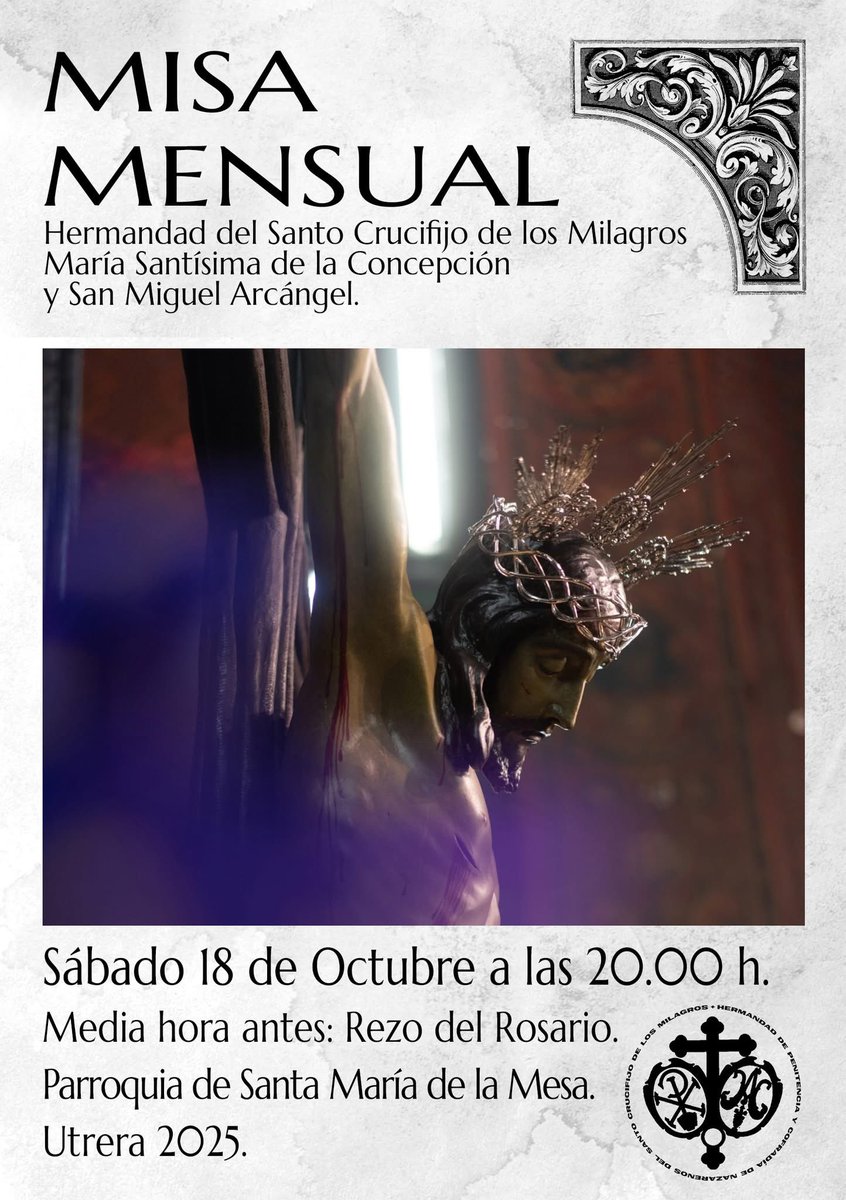 Mañana, sábado 18 de octubre, celebraremos la Misa mensual de Hermandad. Comenzaremos a las 19:30 h con el rezo del Santo Rosario y a continuación, eucaristía y oración final al Santo Crucifijo de los Milagros.