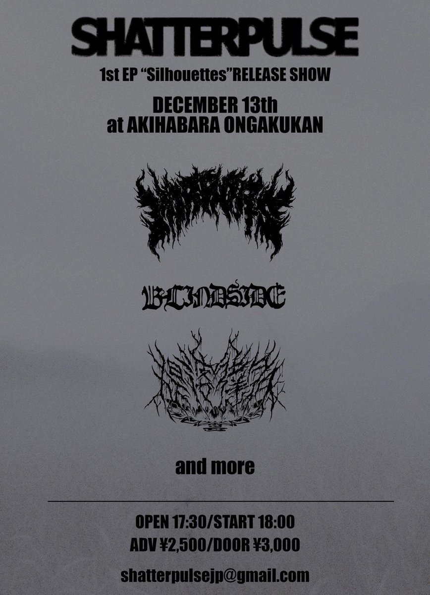 [LIVE INFO]

2025.12.13(Sat) SHATTERPULSE pre. 
【1st EP "Silhouettes" RELEASE SHOW】 
at 秋葉原音楽館

Act: 
SHATTERPULSE
MIRRORS
BLINDSIDE
提婆達多

チケット予約DMにて承ります。