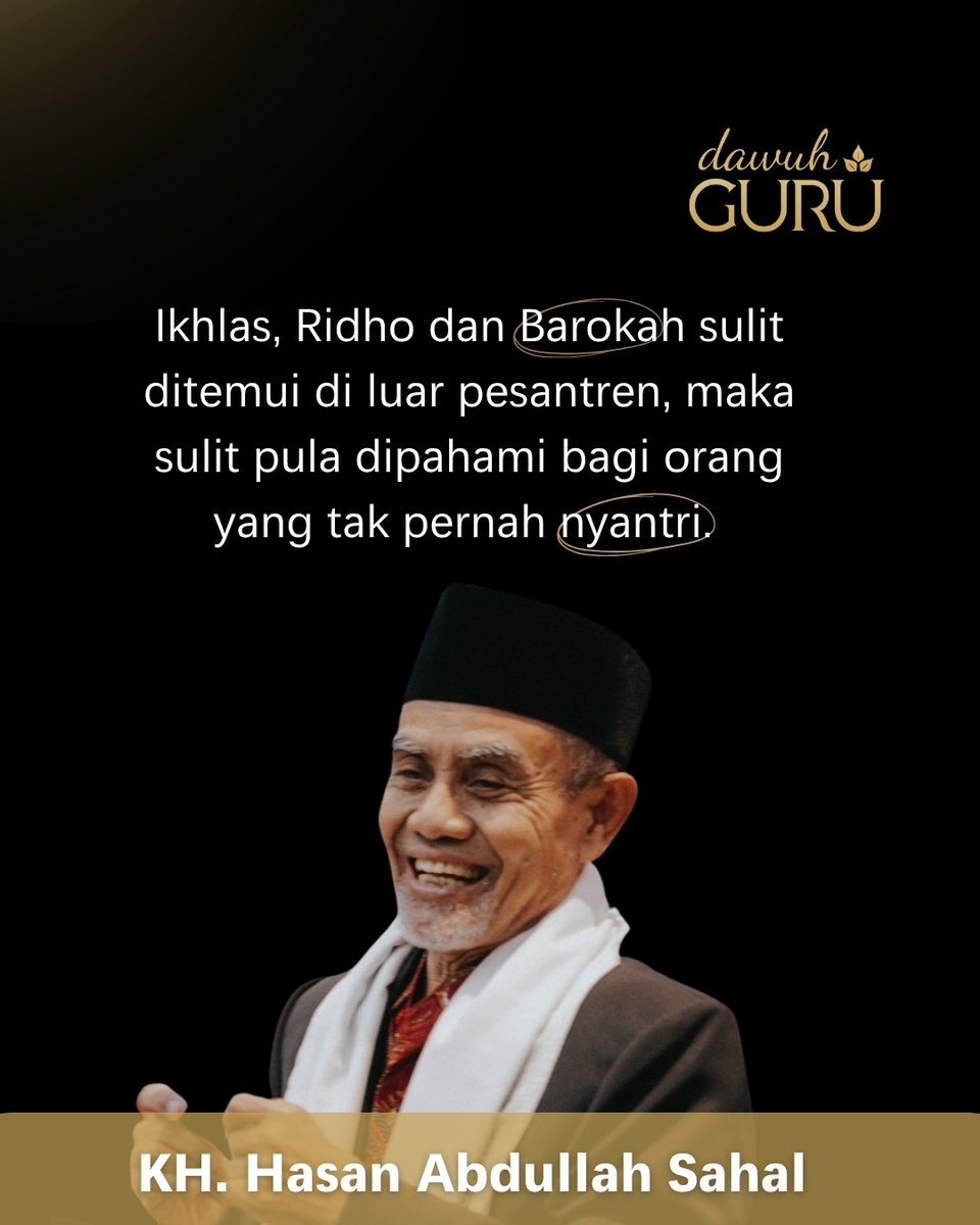 dawuhguru's tweet photo. Ikhlas, Ridho dan Barokah sulit ditemui di luar pesantren, maka sulit pula dipahami bagi orang yang tak pernah nyantri. 

KH. Hasan Abdullah Sahal https://t.co/eVFpRClJK7