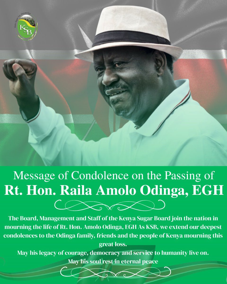 The Board, Management and Staff of the Kenya Sugar Board join the nation in mourning the life of Rt. Hon. Amolo Odinga, EGH.
As KSB, we extend our deepest condolences to the Odinga family, friends &amp; the people of Kenya mourning this great loss.
May his soul rest in eternal peace