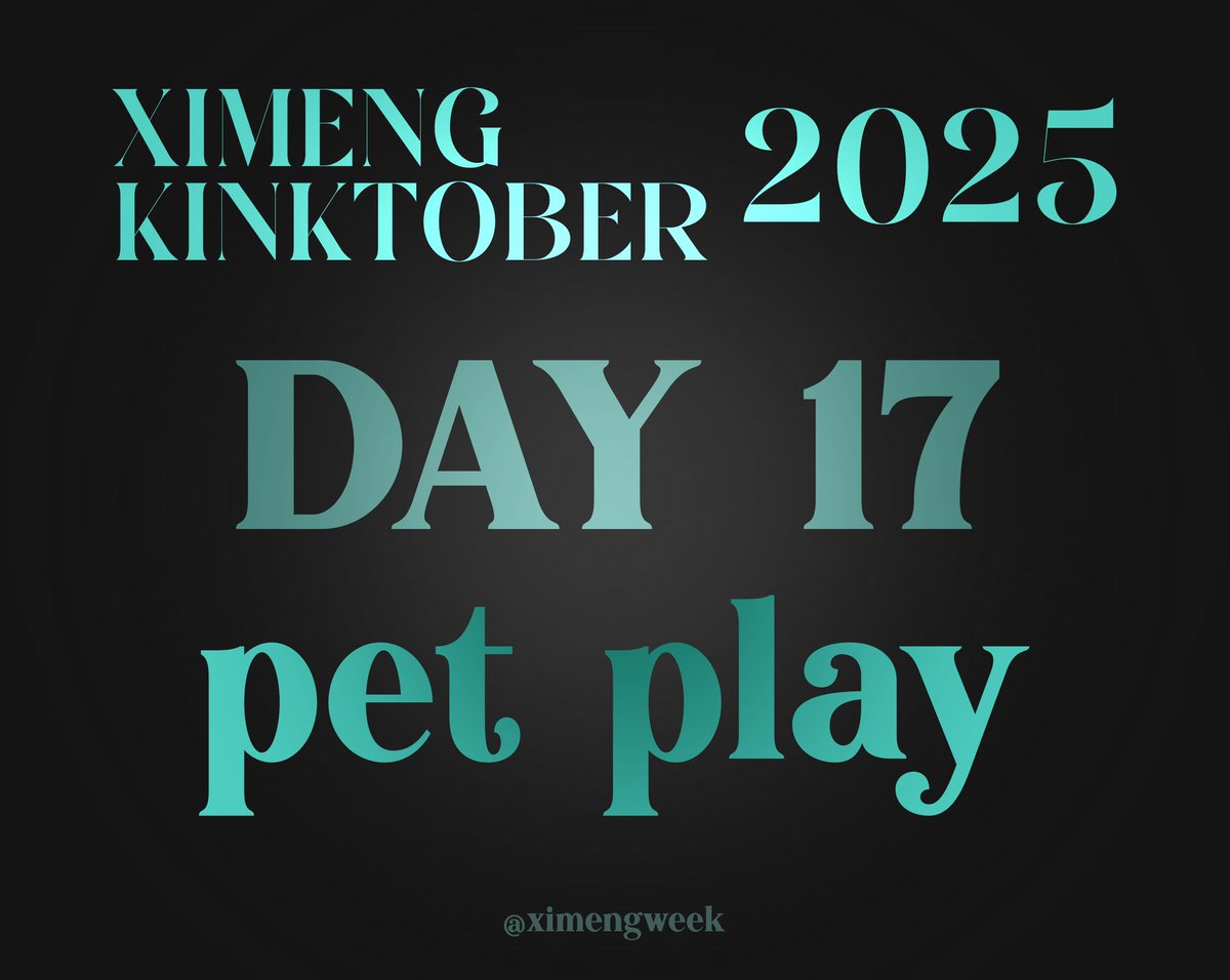 ximengweek's tweet photo. Day 17 of #XimengKinktober2025 has officially started! 🦚🐣
Today’s prompt is pet play.
Have fun and enjoy! ⸜(｡˃ ᵕ ˂ )⸝ ‹𝟹 https://t.co/quJNftQH5r