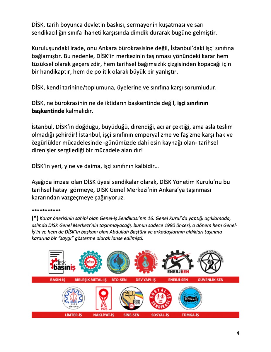 Kurulduğu günden bu yana DİSK'in kalbi İstanbul'da atmıştır. Bu kent mücadelenin belleğidir!

Diskin Ankara'ya taşınma kararı tarihsel ve sınıfsal bir çelişkidir.

Bu karardan bir an önce vazgeçilmelidir ve Disk yüzünü işçi sınıfına dönmelidir.

Üreten Biziz Yöneten De Biz