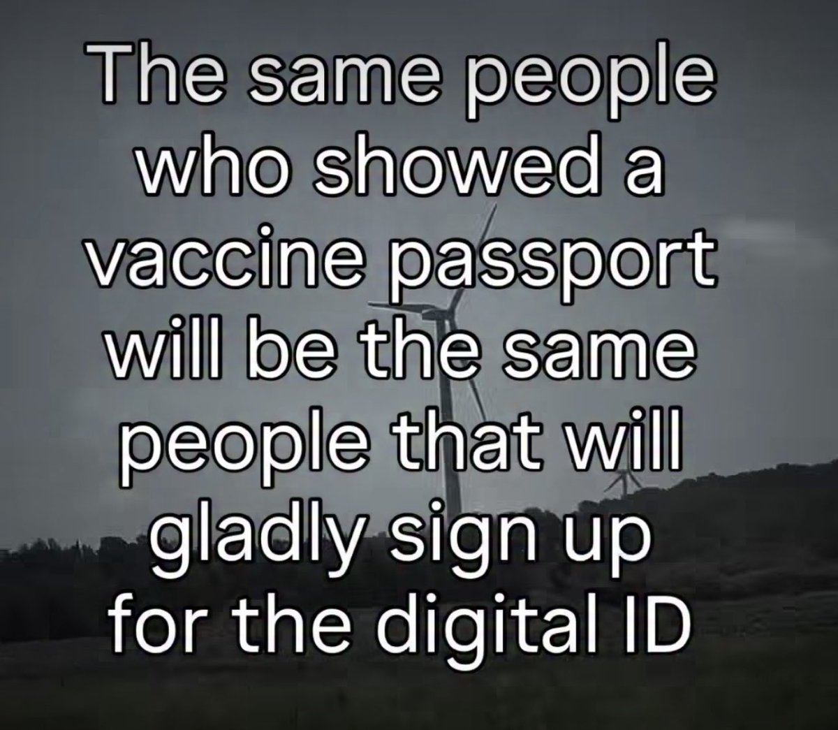 Dark background with white text reading The same people who showed a vaccine passport will be the same people that will gladly sign up for the digital ID, presented as a statement on policy compliance.
