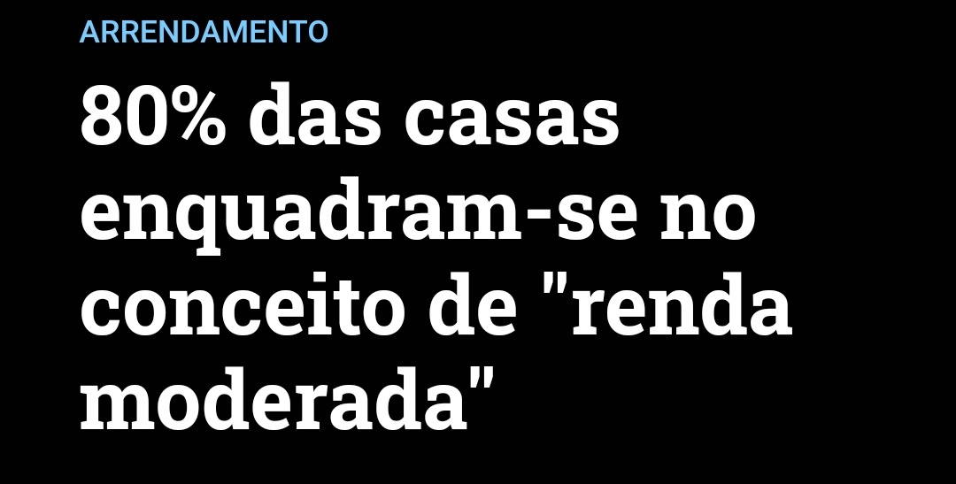 E assim, por decreto, 80% do arrendamento passa a ter valores 
moderados.