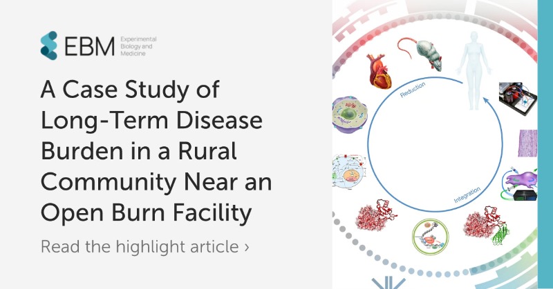 Don't miss the highlight of <a href="/ExpBiolMed/">Experimental Biology and Medicine</a>'s Vol 250, Issue 8!

'A Case Study of Long-Term Disease Burden in a Rural Community Near an Open Burn Facility' is available to read below 👇

ebm-journal.org/journals/exper…