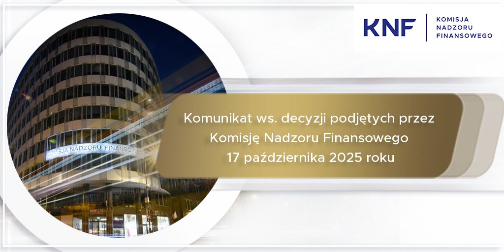 🔸 Komunikat ws. decyzji podjętych przez Komisję Nadzoru Finansowego 17 października 2025 roku: knf.gov.pl/?articleId=955…