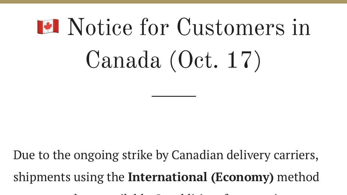 Important Shipping Notice for Canada. 

Due to the ongoing strike by Canadian delivery carriers, shipments using the International (Economy) method are currently unavailable.

Please see the notice on our store. 
nydcollection.com/pages/info2508…