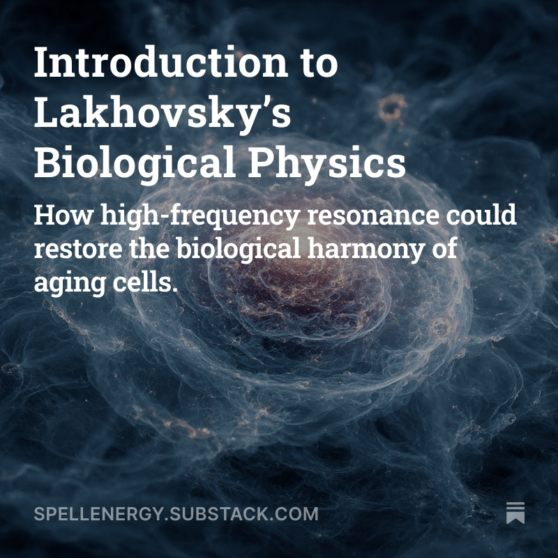 SpellEnergy's tweet image. What if aging was only a loss of resonance?

In the 1930s, Georges Lakhovsky built devices to re-harmonize living cells through high-frequency fields.
Today, science confirms: senescent cells can be reactivated.

🔗 Read our new article on Substack : spellenergy.substack.com/p/introduction…