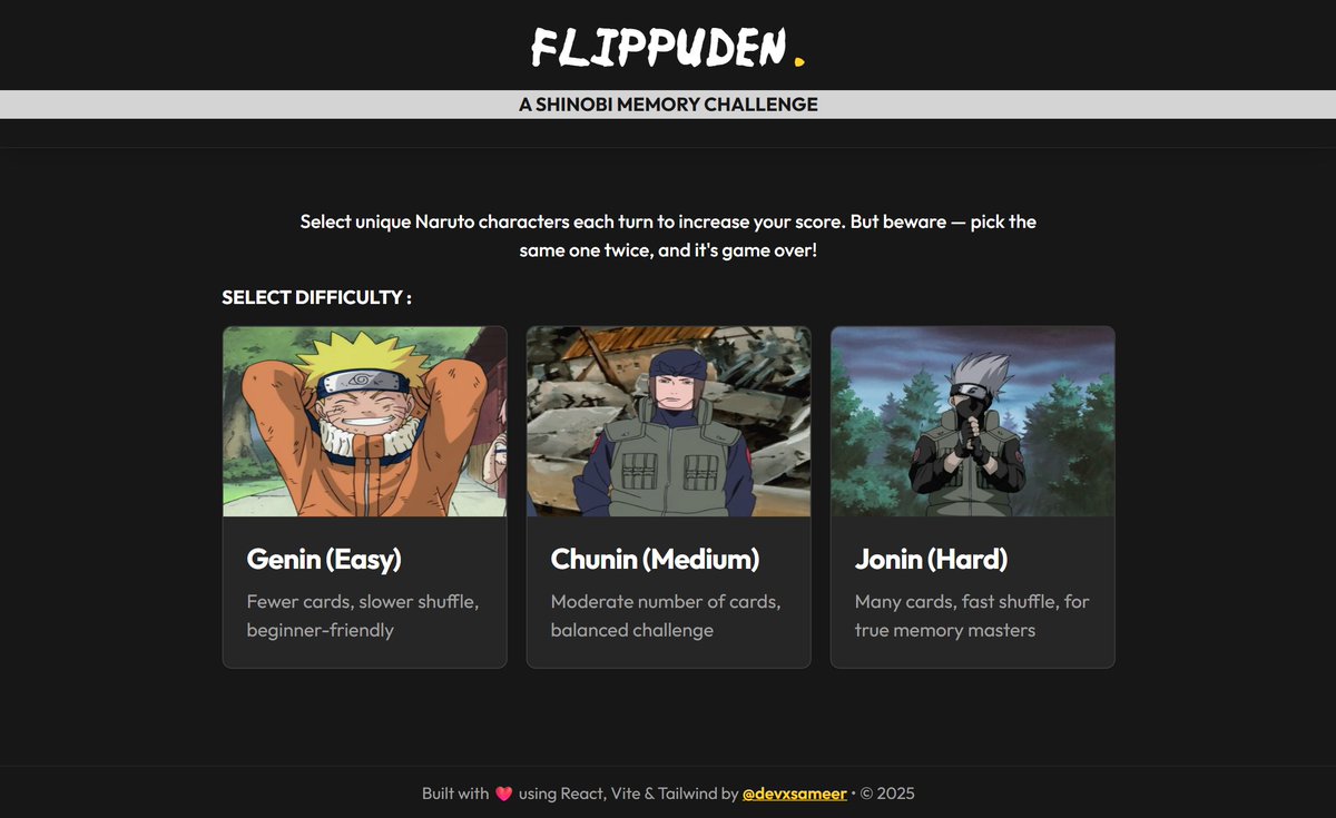 devxsameer's tweet image. Days 94–96 of #100DaysOfCode
Built Flippuden — a Naruto-themed memory game ⚛️
React + Vite + Tailwind + Motion = smooth ninja moves 💨
🎯 Live: flippuden.pages.dev
💻 Code: github.com/devxsameer/fli…
“You pick the same card twice, you lose… believe it!” 🍥 #React #Naruto