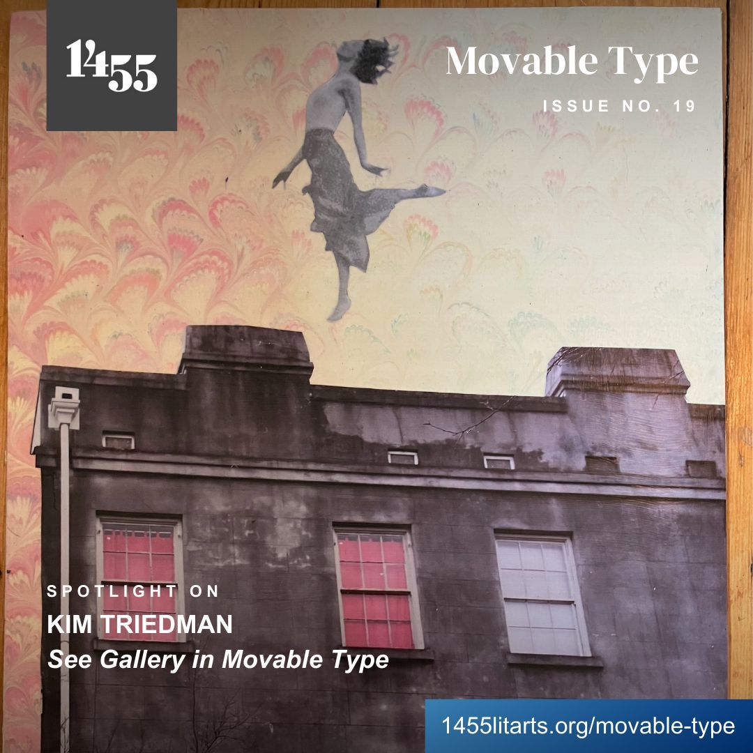 Spotlight on Kim Triedman in Movable Type's Issue No. 19.

Movable Type is always seeking poets, authors, musicians, and visual artists to submit their work to be featured in future issues.

visit 1455litarts.org/movable-type to learn more

#1455movabletype