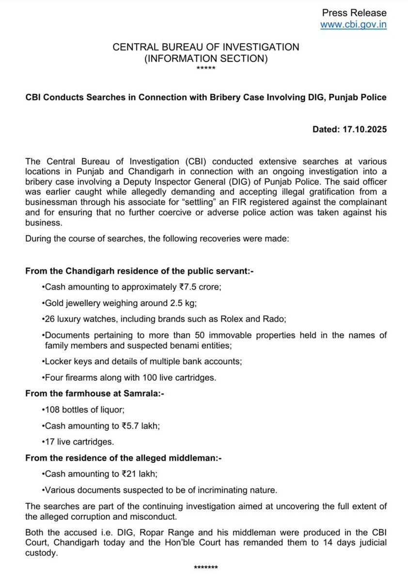 Recovery from DIG HS BHULLAR 17/10/25:- 

From the Chandigarh residence of the public servant:-

Cash amounting to approximately 7.5 crore;

Gold jewellery weighing around 2.5 kg;

26 luxury watches, including brands such as Rolex and Rado;

Documents pertaining to more than 50