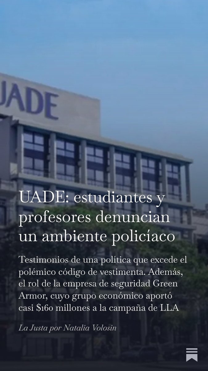 UADE: estudiantes y profesores denuncian un ambiente policíaco. Además, el rol de la empresa de seguridad Green Armor, cuyo grupo económico aportó casi $160 millones a LLA. Ya salió La Justa! Leelo gratis en nataliavolosin.substack.com