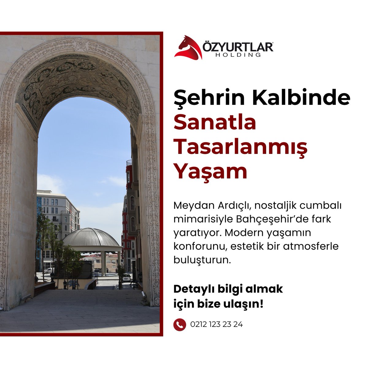 Şehrin Kalbinde Sanatla Tasarlanmış Yaşam

Meydan Ardıçlı, nostaljik cumbalı mimarisiyle Bahçeşehir'de fark yaratıyor. Modern yaşamın konforunu, estetik bir atmosferle buluşturun.

#ÖzyurtlarHolding #MeydanArdıçlı #Bahçeşehir #ModernYaşam #MimariEstetik #YatayMimari #LüksYaşam