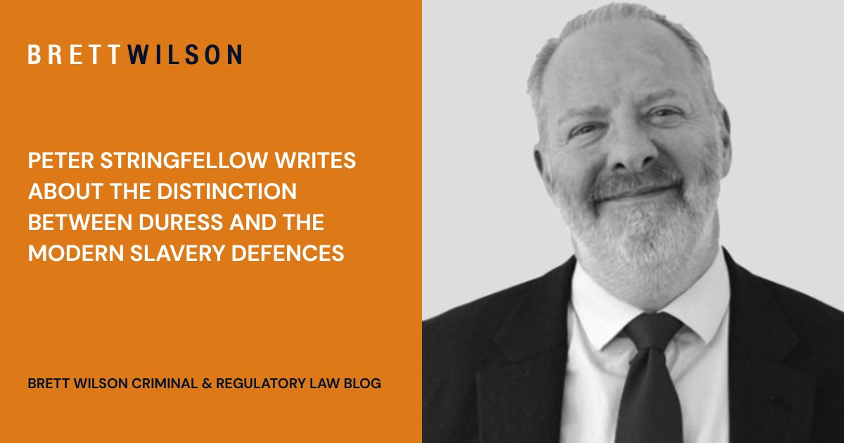 Peter Stringfellow considers the judgment in Lurdita Baniulyte v R [2025] EWCA Crim 1205 - brettwilson.co.uk/duress-and-mod…