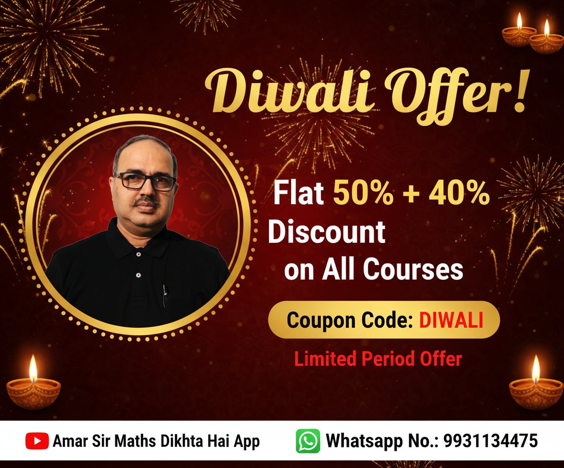 Grab the Biggest Diwali Savings!
Enjoy a bumper discount: Get a FLAT 50% + 40% OFF on ALL COURSES!
Use Coupon Code: DIWALI for instant savings—limited period only!

✅ Download the “Amar Sir Maths Dikhta Hai” App now: bit.ly/3oeOvp5
✅ Access on website: