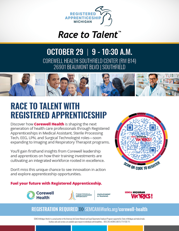 SEMCA Michigan Works! (@semcamiworks) on Twitter photo Considering a career in health care? π©Ί β€οΈ Join us for a Race to Talent event with Corewell Health & learn how apprenticeships can launch your career.
REGISTER NOW β‘οΈ SEMCAMiWorks.org/corewell-health
π
Oct 29 | 9β10:30 a.m.
π Corewell Health (RM B14)
26901 Beaumont Blvd | Southfield Considering a career in health care? π©Ί β€οΈ Join us for a Race to Talent event with Corewell Health & learn how apprenticeships can launch your career.
REGISTER NOW β‘οΈ SEMCAMiWorks.org/corewell-health
π
Oct 29 | 9β10:30 a.m.
π Corewell Health (RM B14)
26901 Beaumont Blvd | Southfield