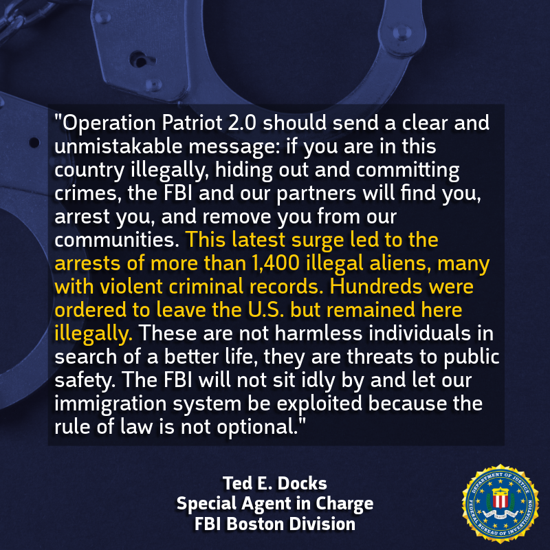 🇺🇸 Operation Patriot 2.0: More than 1,400 illegal aliens, including foreign fugitives, murderers, rapists, child sex predators, drug traffickers &amp; transnational gang members &amp; associates, were arrested in Massachusetts during a weeks-long immigration enforcement action in