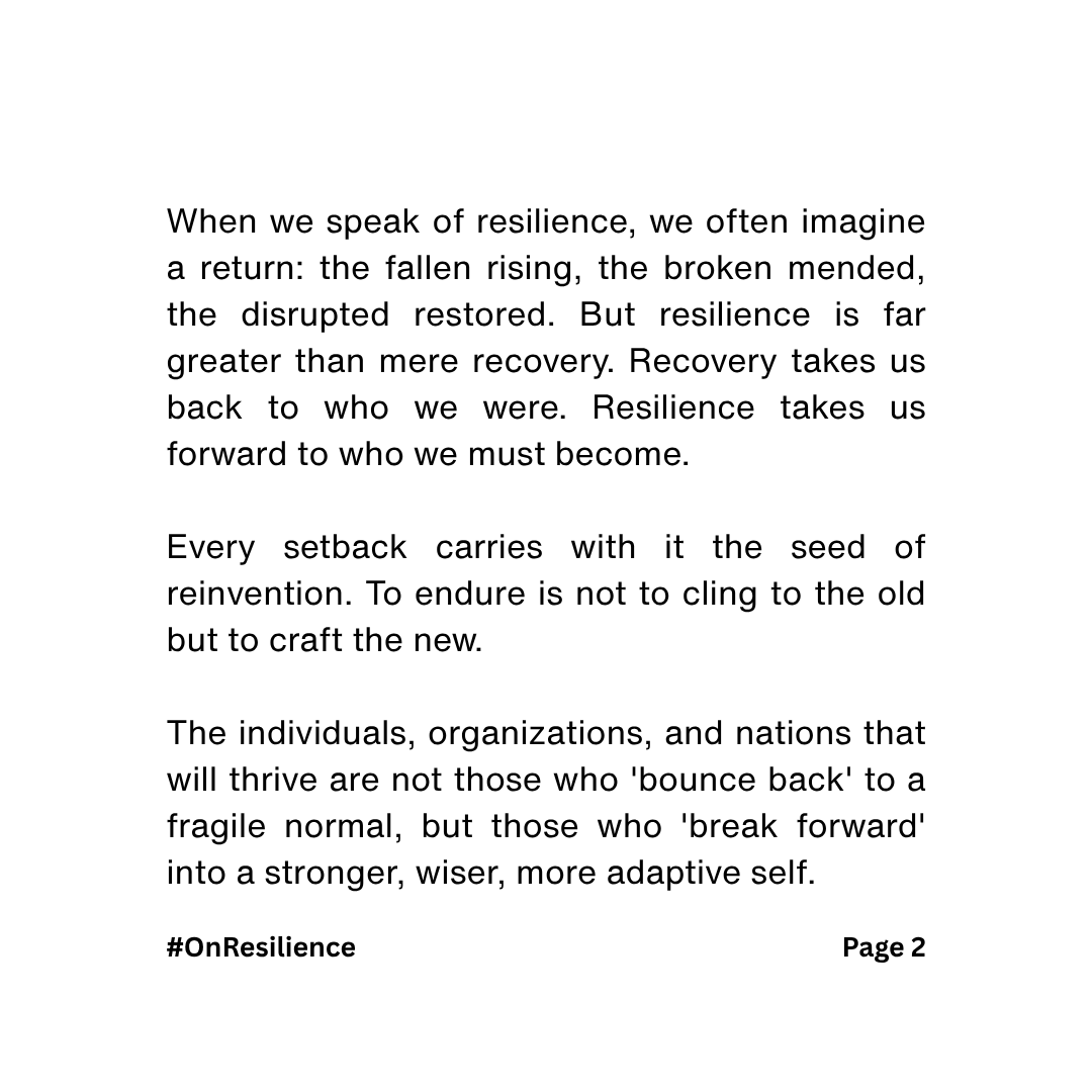 Ramanan_Ba's tweet photo. Resilience isn’t about bouncing back — it’s about breaking forward.
Recovery takes us back to who we were.
Resilience takes us forward to who we must become.
It’s evolution under pressure — the alchemy of adversity into advancement.
- Ramanan Balagangadharan
#OnResilience https://t.co/bxvPuGFOo8