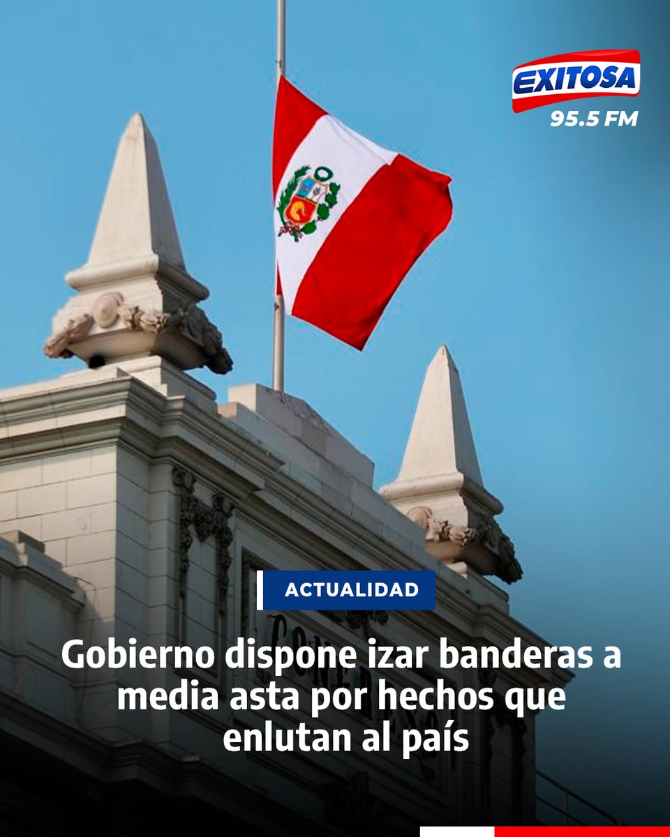 exitosape's tweet image. 🔴🔵La Presidencia del Consejo de Ministros (PCM) informó que, por disposición del Ejecutivo, las banderas en todas las instituciones públicas del país deberán ser izadas a media asta como &quot;expresión de pesar nacional frente a los recientes hechos de violencia que enlutan al…