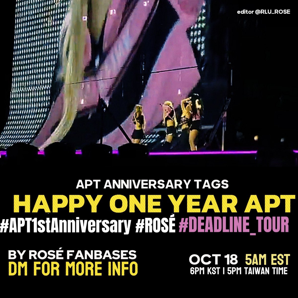 Blackpink Tour Kaohsiung Day 1 UPDATE🚨

Tagline: HAPPY ONE YEAR APT 
HTags: #.APT1stAnniversary #.ROSÉ
Add'l HT: #.DEADLINE_TOUR
🗓️ 18-Oct-25 ⏲️5PM KST / 5AM EST