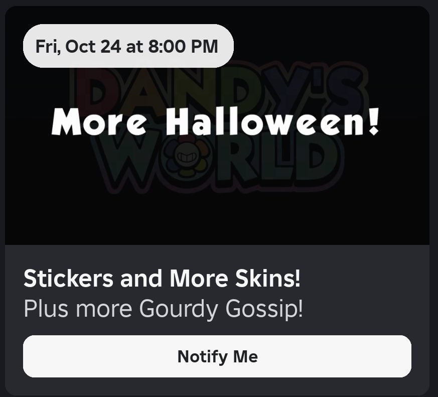 DandysWorldNews's tweet image. DANDYS WORLD NEWS 🚨

ANOTHER UPDATE NEXT WEEK!!

That’s right, expect more skins, stickers and GOURDY GOSSIP! 🎃

Props to Qwel for the consistency of these updates, she’s going crazy!! Are you excited? 👀