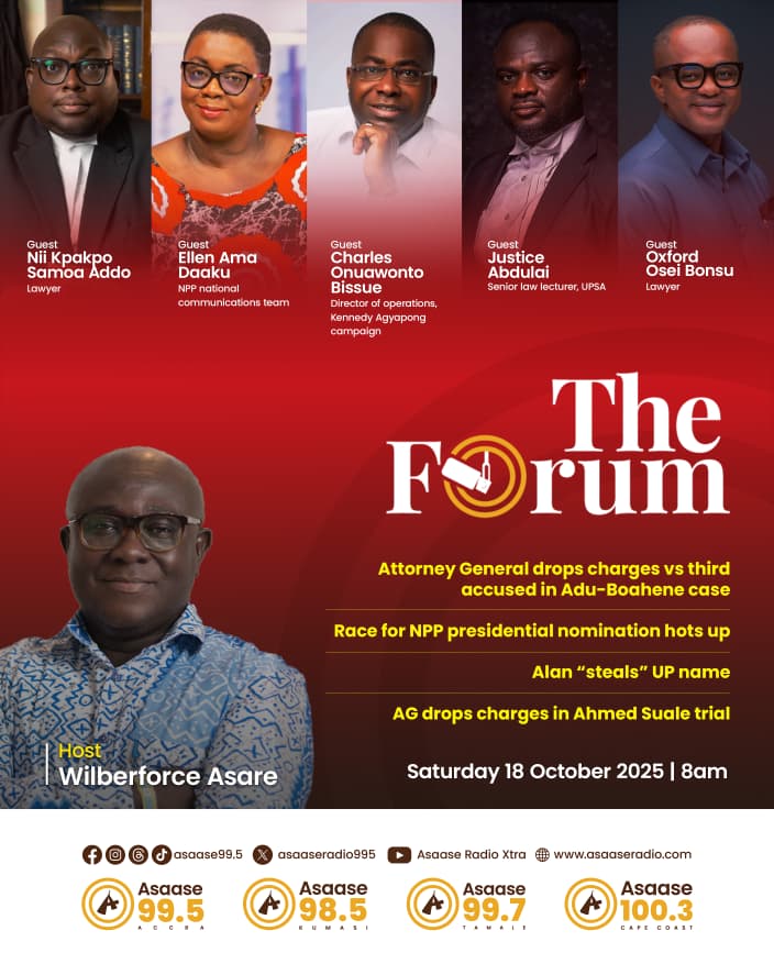 asaaseradio995's tweet image. #Join host @Wil Wilberforce Asare and an insightful panel on The Forum this Saturday, 18th October 2025 at 8am on Asaase Radio.

#Discussions include the Attorney General’s dropped charges in key cases, the heated NPP presidential race, and Alan’s use of the ‘UP’ name. 

#Tune in