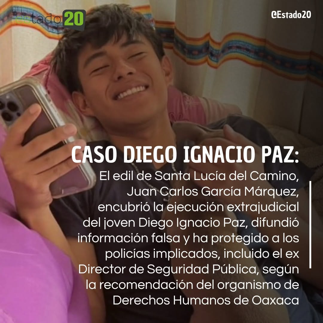 #Oaxaca | El edil de Santa Lucía del Camino, Juan Carlos García Márquez, encubrió la ejecución extrajudicial del joven Diego, difundió información falsa y ha protegido a los policías implicados, según la recomendación de Derechos Humanos