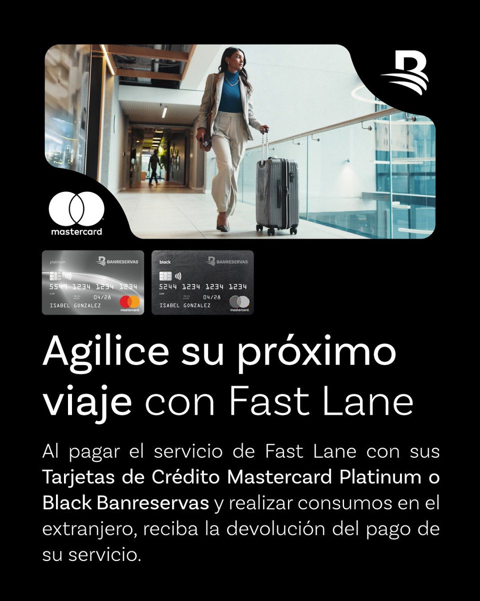 Al pagar el servicio de Fast Lane con sus Tarjetas de Crédito Mastercard Platinum o Black Banreservas y realizar consumos en el extranjero, reciba la devolución del pago de su servicio.

Promoción válida desde el 15 de octubre hasta el 31 de diciembre 2025

Máximo 5 pases por