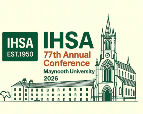 The Irish History Students’ Association, with the support of the Department of History at Maynooth University, is delighted to announce the 77th Annual IHSA Conference, taking place on Saturday, 28 February 2026. Full details: 1950ihsa.jimdosite.com/conferences/