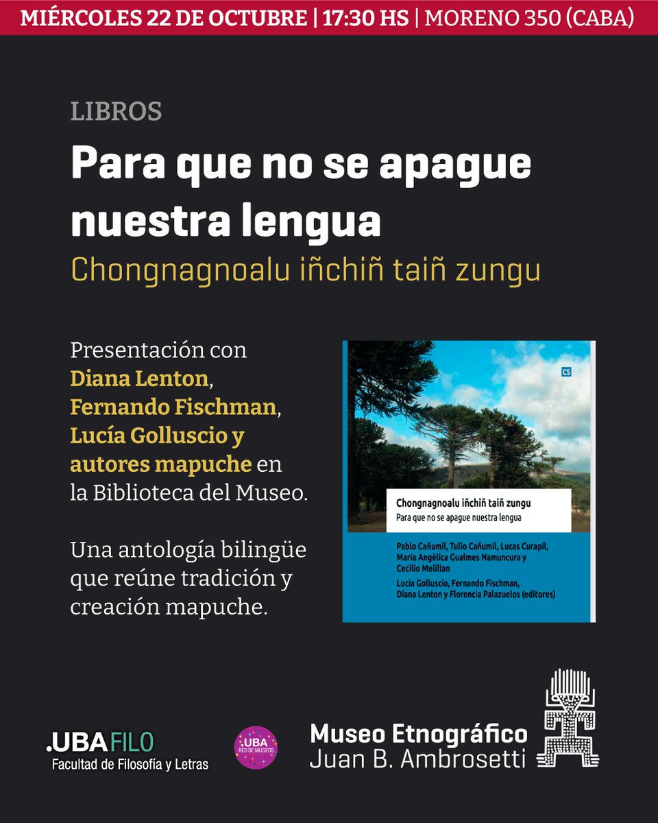 DILA - CONICET (@dilaconicet) on Twitter photo Invitamos a la presentación del libro Para que no se apague nuestra lengua. Chongnagnoalu iñchiñ taiñ zungu. La misma se llevará adelante el día miércoles 22 de octubre a las 17.30hs. en la biblioteca del Museo Etnográfico Juan B. Ambrosetti. Invitamos a la presentación del libro Para que no se apague nuestra lengua. Chongnagnoalu iñchiñ taiñ zungu. La misma se llevará adelante el día miércoles 22 de octubre a las 17.30hs. en la biblioteca del Museo Etnográfico Juan B. Ambrosetti.