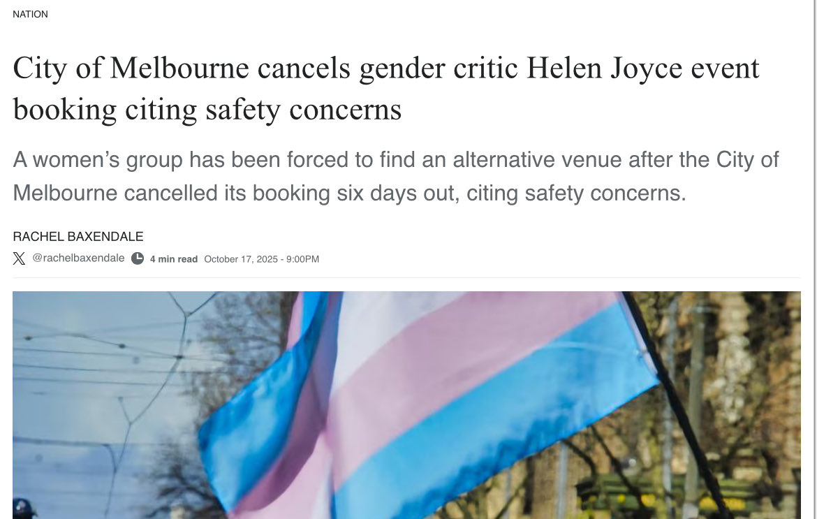 Newspaper article screenshot with headline City of Melbourne cancels gender critic Helen Joyce event booking citing safety concerns. Subtitle details a womans group forced to find alternative venue after cancellation six days out due to safety concerns by Rachel Baxendale updated Oct 17 2024. Twitter metadata shows 6 days ago with view and retweet icons. Bottom image displays trans pride flag waving outdoors with blue sky and buildings in background.