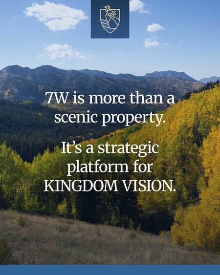 7W is more than a scenic property. It’s a strategic platform for Kingdom vision.